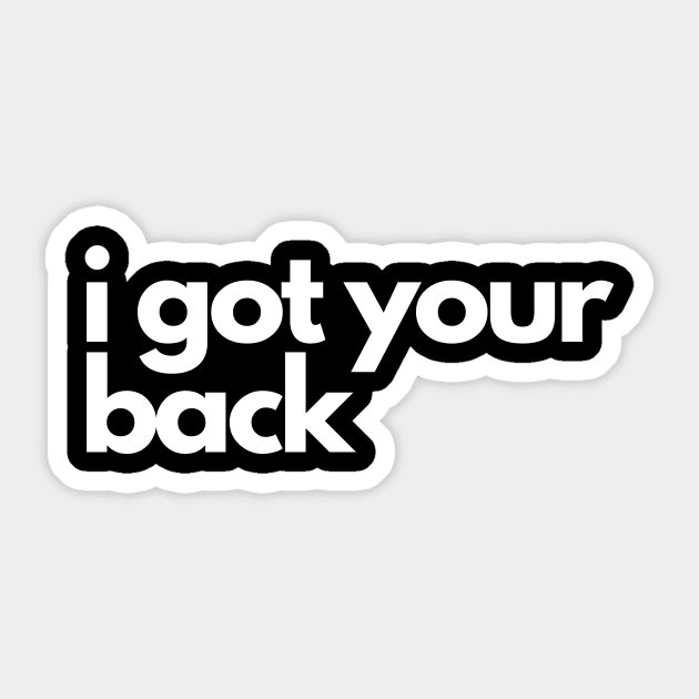 i got your back Sticker by IJMI